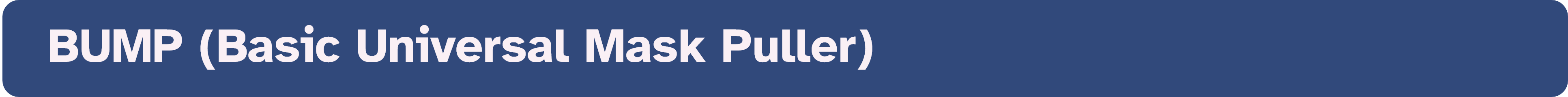Blue banner with text that reads: BUMP (Basic Universal Mask Puller)