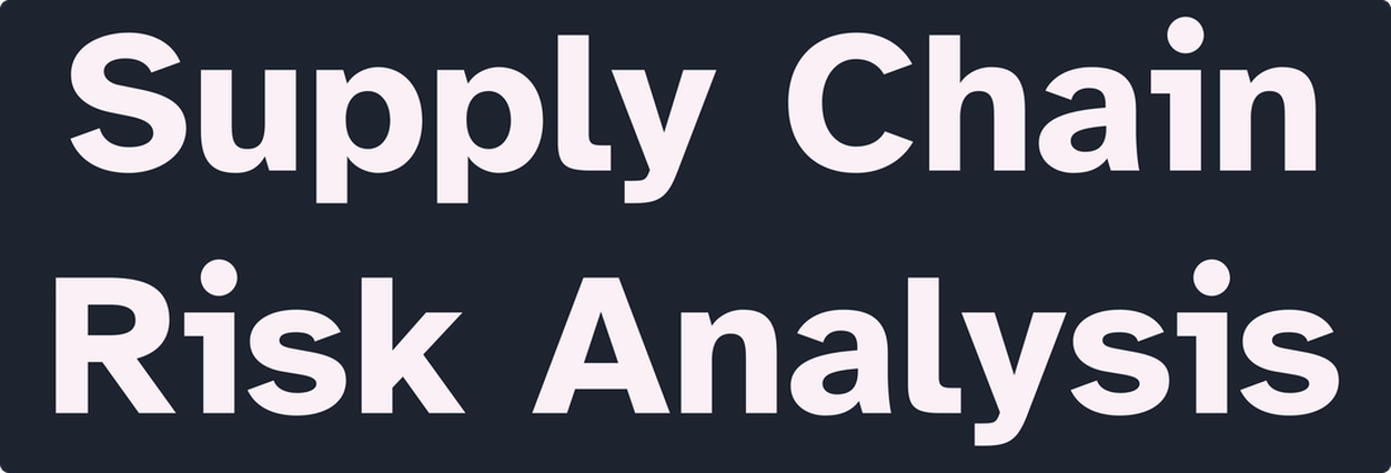 Text that reads: Supply Chain Risk Analysis